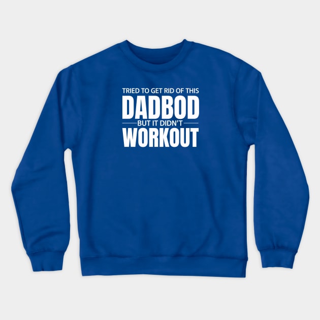 Dad Bod Crewneck Sweatshirt by DB Teez and More